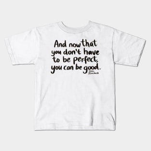 Don't be perfect, be good Kids T-Shirt